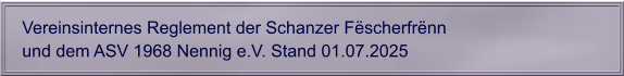 Vereinsinternes Reglement der Schanzer Fëscherfrënn  und dem ASV 1968 Nennig e.V. Stand 01.07.2025