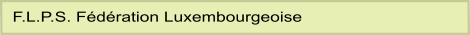 F.L.P.S. Fédération Luxembourgeoise